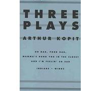 THREE PLAYS PB: Oh Dad, Poor Dad, Mamma's Hung You in the Closet and I'm Feelin' So Sad/Indians/Wings (Dramabook)