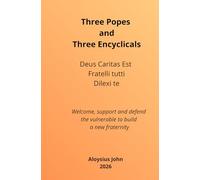 Three popes and three Encyclicals: Deus Caritas Est, Fratelli tutti and Delixi te