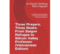 Three Prayers, Three Boats: From Saigon Refugee to Silicon Valley Professor (Vietnamese Edition): A Vietnamese Immigrant's Journey to the Top 1% of American Academia