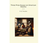 Three Prize Essays on American Slavery (Classic Books)