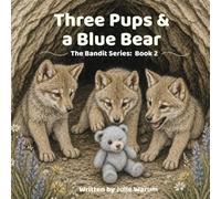 Three Pups & a Blue Bear: Book 2 (The Backyard Bandit)