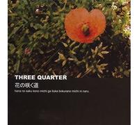 Three Quarter - Hana No Saku Michi