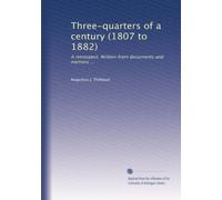 Three-quarters of a century (1807 to 1882): A retrospect. Written from documents and memory ...: Volume 2