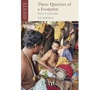 Three Quarters of a Footprint: Travels in South India (Eland classic)