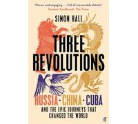 Tres revoluciones – Rusia, China, Cuba y los viajes épicos que cambiaron el mundo – Faber & Faber
