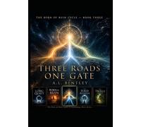 THREE ROADS ONE GATE: Book Three of the Universe Before Cycle (The Universe Before Series)