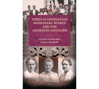 Three Scandinavian missionary women and the Armenian Genocide (Lund University Press)