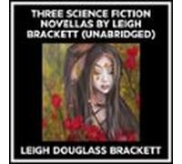 Three Science Fiction Novellas By Leigh Brackett (Unabridged)
