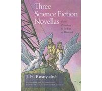 Three Science Fiction Novellas: From Prehistory to the End of Mankind (Early Classics of Science Fiction)