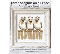 Three Seagulls on a Fence Cross Stitch Pattern: A Partial Coverage Design in Large Print Format