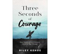 Three Seconds of Courage: How Small Acts of Bravery Lead to Big Change