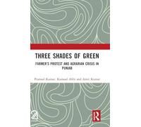 Three Shades of Green: Farmer’s Protest and Agrarian Crisis in Punjab