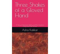 Three Shakes of a Gloved Hand: A Story of Romance, Destiny and the Questions Only God Can Answer