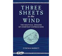 Three Sheets to the Wind: The Nautical Origins of Everyday Expressions