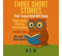 Three Short Stories: That Every Child Will Enjoy