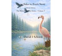 Three Sides to Every Story : Library Edition: The Math Explorers Series - Volume 5 - Triangles and Friends (and a little night music) (The Math ... - Full Color Hardcovers and Paperbacks)