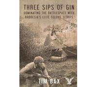Three Sips of Gin: Dominating the Battlespace with Rhodesia's famed Selous Scouts