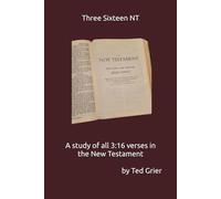 Three Sixteen NT: Study of all 3:16 verses in the NT