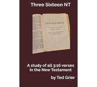 Three Sixteen NT: Study of all 3:16 verses in the NT