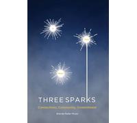 Three Sparks: A True Story: Connections, Community, Commitment