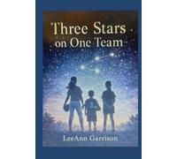 THREE STARS ON ONE TEAM: An Inspirational Story of Family, Sports, and Belonging, Dreams, and Growing Up [ 6X9 BOOK ]