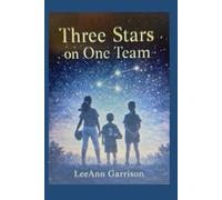 THREE STARS ON ONE TEAM: An Inspirational Story of Family, Sports, and Belonging, Dreams, and Growing Up [ 6X9 BOOK ]