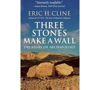Three Stones Make a Wall: The Story of Archaeology