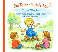 Three Stories That Absolutely Happened (Tall Tales Of Little Lou)