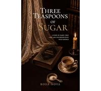Three Teaspoons of Sugar: A story of family, first love, and the bridges built with patience