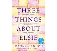 Three Things About Elsie: The Sunday Times bestseller longlisted for the Women’s Prize for Fiction