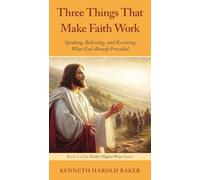 Three Things That Make Faith Work: 5 (Faith's Higher Ways)