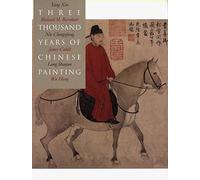 Three Thousand Years of Chinese Painting (The Culture & Civilization of China)