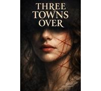 Three Towns Over: A Name Not My Own (An Anthology Of Thriller, Drama and Suspense Stories)