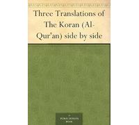 Three Translations of the Koran (Al-Qur'an) Side by Side