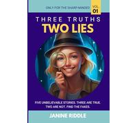 Three Truths, Two Lies: Five unbelievable stories. Three are true. Two are not. Find the fakes!