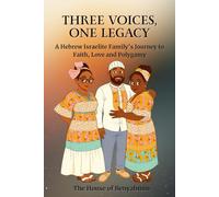 Three Voices, One Legacy: A Hebrew Israelite Family's Journey of Faith, Love and Polygamy