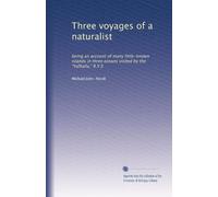 Three voyages of a naturalist: being an account of many little-known islands in three oceans visited by the "Valhalla," R.Y.S