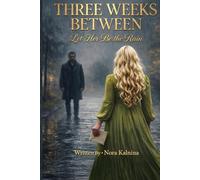 THREE WEEKS BETWEEN Let Her Be the Rain