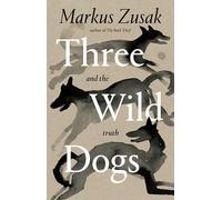 Three Wild Dogs and the Truth