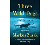 Three Wild Dogs (and the Truth): A Memoir