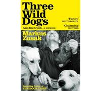 Three Wild Dogs (and the truth): A Memoir