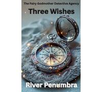 Three Wishes: 3 (The Fairy Godmother Detective Agency)