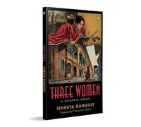 Three Women: A Graphic Novel | A Visually Immersive Retelling of Tagore’s Women Through Love, Freedom And a Time-Traveling Ghost