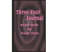 Three-Year Journal: Year 2026 To Year 2028: 3-Year Memory Notebook: Time Capsule Diary To Capture Your Daily Reflections And Achievements | Hardcover, 5.5x8.5 Inch, Easy To Carry Around With You