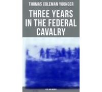 Three Years In The Federal Cavalry (civil War Memoir) (ebook)