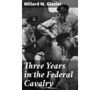 Three Years In The Federal Cavalry (ebook)