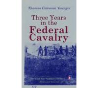 Three Years In The Federal Cavalry (illustrated Edition) (ebook)