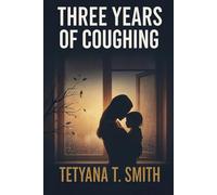 Three Years of Coughing: A Mother's Journey from a Three-Year Coughing to an Unexpected Answer