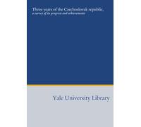 Three years of the Czechoslovak republic,: a survey of its progress and achievements