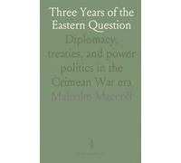 Three Years of the Eastern Question: Diplomacy, treaties, and power politics in the Crimean War era